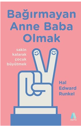 Bağırmayan Anne Baba Olmak