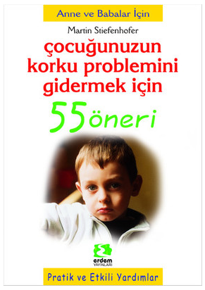 Çocuğunuzun Korku Problemini Gidermek İçin 55 Öneri